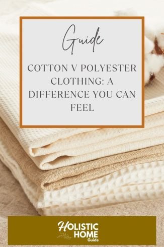 Cotton vs polyester clothing, eco-friendly fabric choices, sustainable textiles, comfortable natural fabrics, holistic home guide on fabric selection.