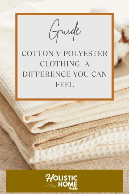 Cotton Cotton vs polyester clothing, eco-friendly fabric choices, sustainable textiles, comfortable natural fabrics, holistic home guide on fabric selection.