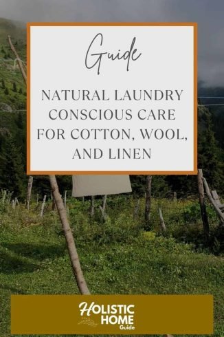 Natural laundry care with eco-friendly cleaning tips for cotton, wool, and linen fabrics for a sustainable, non-toxic home environment.